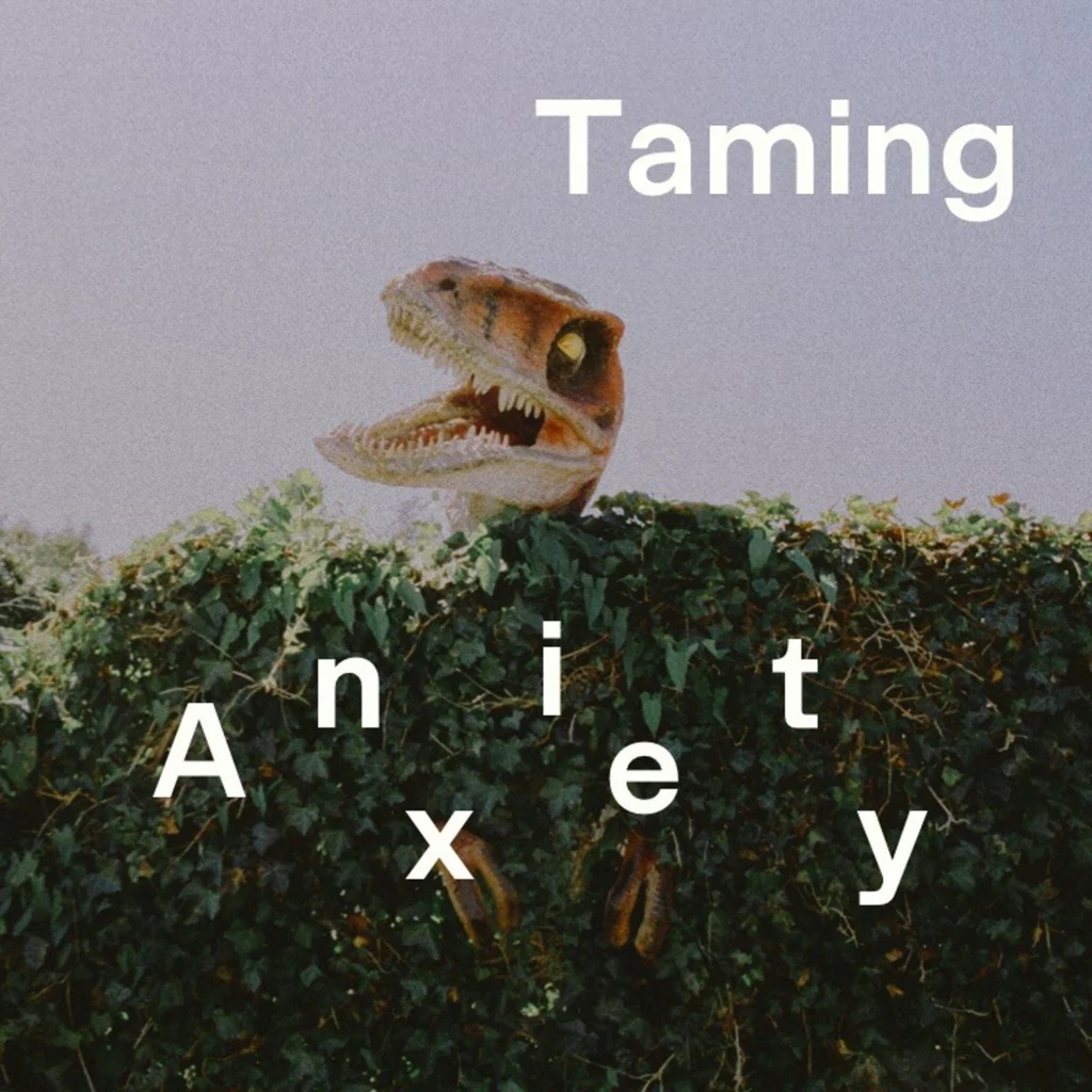 an image of a dinosaur and the word 'anxiety' from Happier